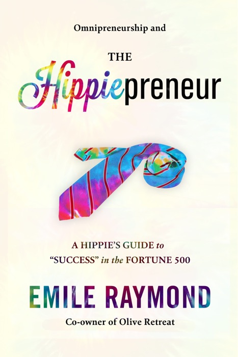 Omnipreneurship and the Hippiepreneur: A Hippie's Guide to 