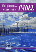 1001 Games and Exercises of Padel - Juanjo Moyano Vázquez