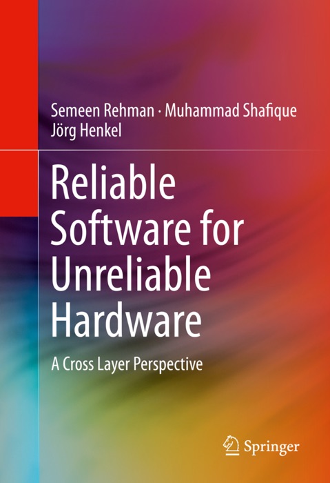 Reliable Software for Unreliable Hardware