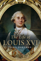 John Hardman - The Life of Louis XVI artwork