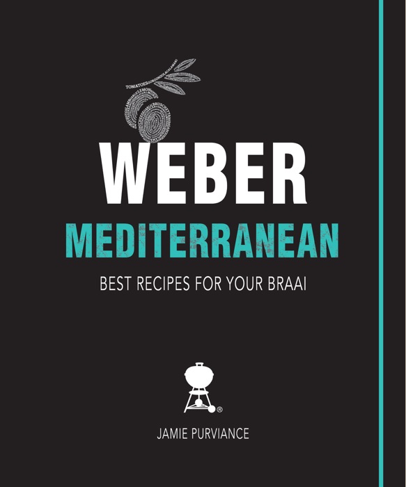 Weber Mediterranean: Best Recipes for Your Braai