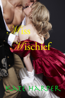 Kate Harper - Miss Mischief: A Regency Romance artwork