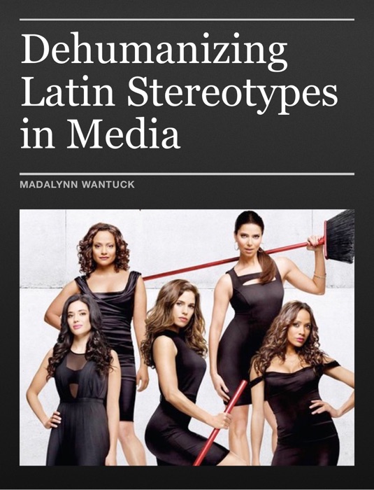 Dehumanizing Latin Stereotypes in Media
