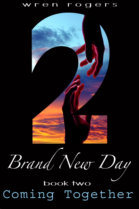 Brand New Day: Book 2 - Coming Together