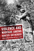Violence and Warfare among Hunter-Gatherers - Mark W. Allen & Terry L. Jones