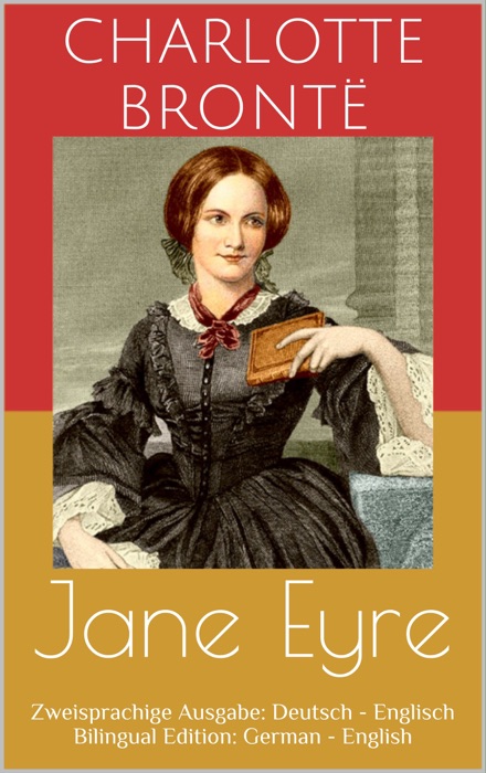 Jane Eyre (Zweisprachige Ausgabe: Deutsch - Englisch / Bilingual Edition: German - English)