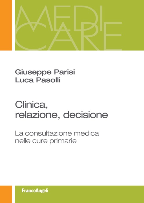 Clinica, relazione, decisione. La consultazione medica nelle cure primarie