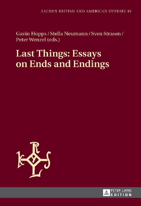 Last Things: Essays on Ends and Endings