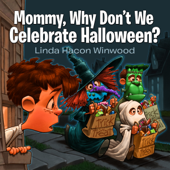 Mommy, Why Don't We Celebrate Halloween? - Linda Hacon Winwood