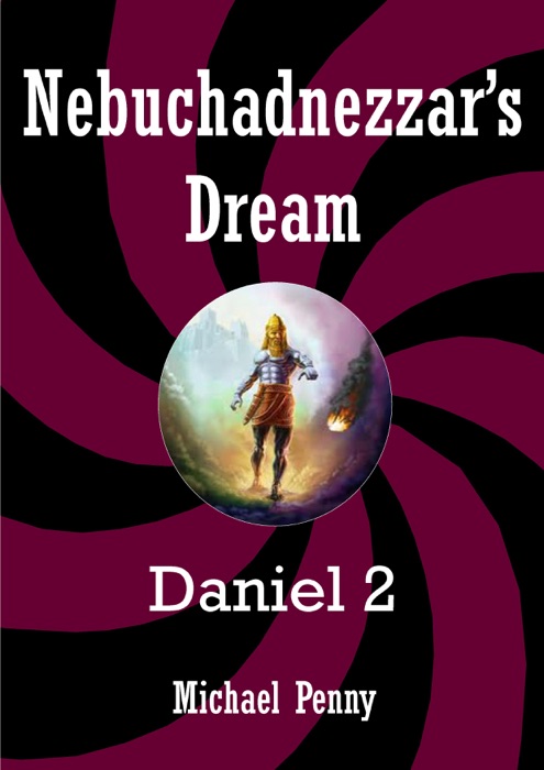 Nebuchadnezzar’s Dream: Daniel 2