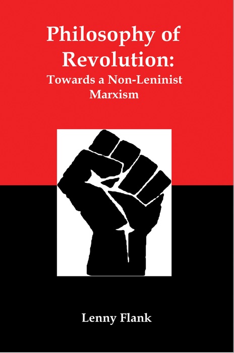 Philosophy of Revolution: Towards a Non-Leninist Marxism