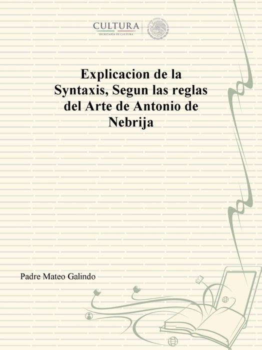 Explicacion de la Syntaxis, Segun las reglas del Arte de Antonio de Nebrija