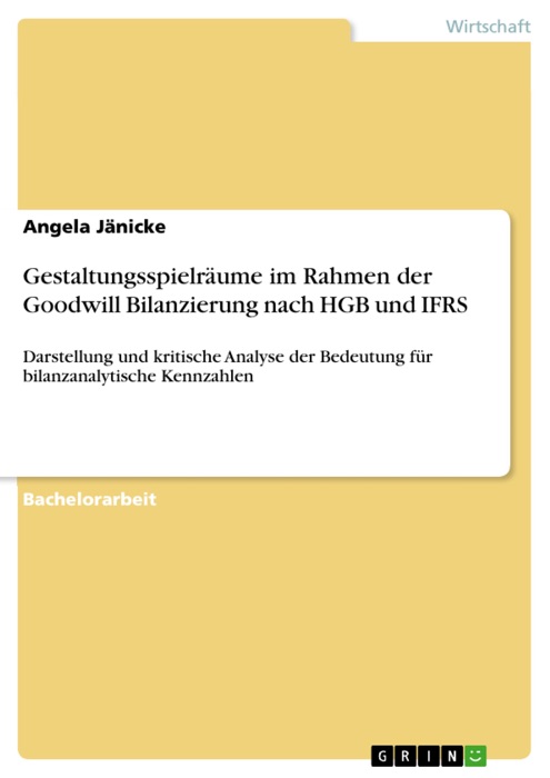 Gestaltungsspielräume im Rahmen der Goodwill Bilanzierung nach HGB und IFRS