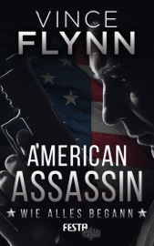 American Assassin - Wie alles begann - Vince Flynn by  Vince Flynn PDF Download
