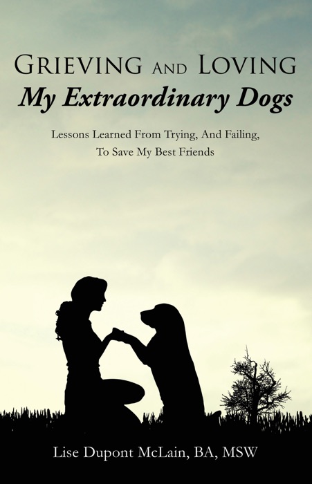 Grieving And Loving My Extraordinary Dogs