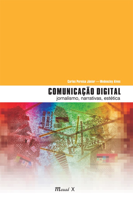 Comunicação digital: Jornalismo, narrativas, estética