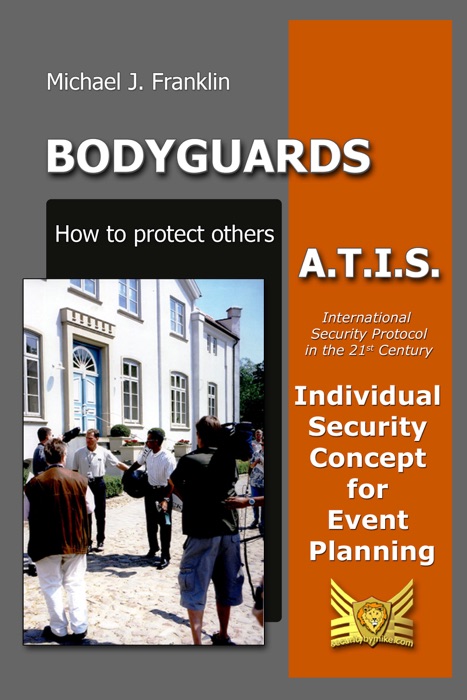 Bodyguards: How to Protect Others - A.T.I.S. – Individual Security Concept for Event Planning