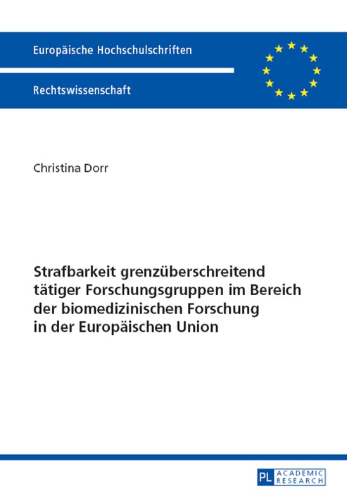 Strafbarkeit grenzüberschreitend tätiger Forschungsgruppen im Bereich der biomedizinischen Forschung in der Europäischen Union