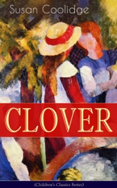 CLOVER (Children's Classics Series) - Susan Coolidge by  Susan Coolidge PDF Download