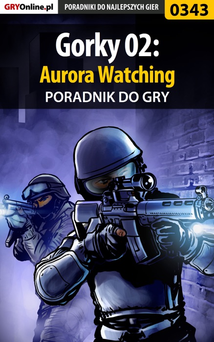 Gorky 02: Aurora Watching (Poradnik do gry)