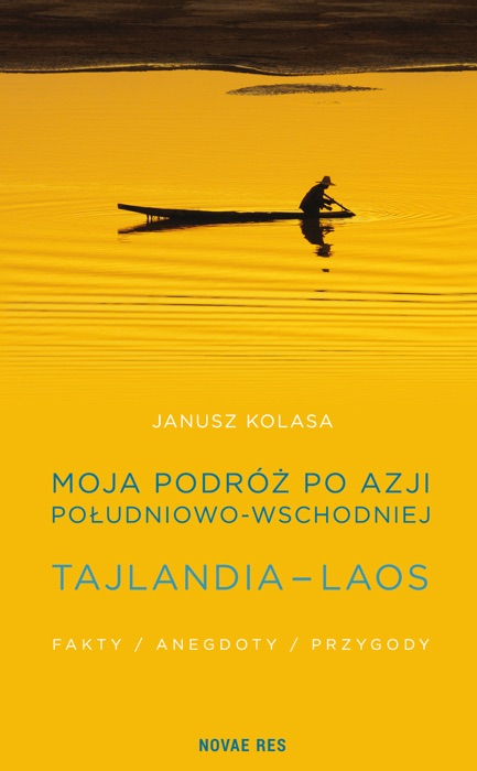 Moja podróż po Azji Południowo-Wschodniej. Tajlandia - Laos. Fakty, anegdoty, przygody.