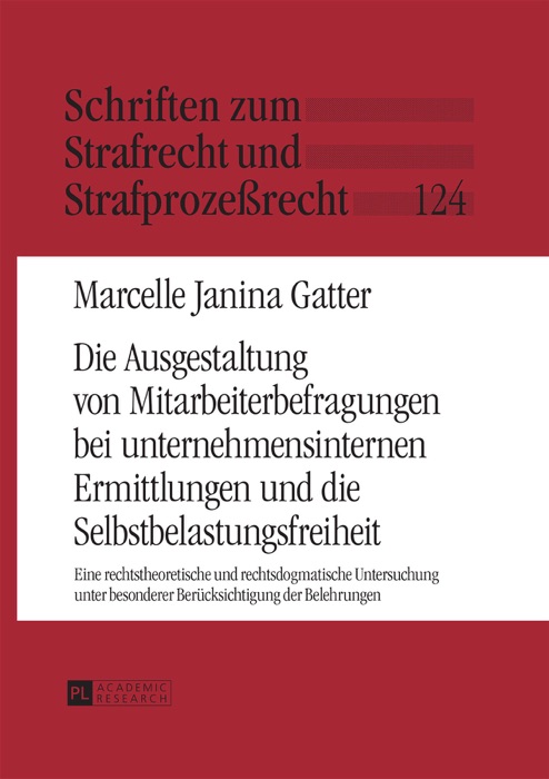 Die Ausgestaltung von Mitarbeiterbefragungen bei unternehmensinternen Ermittlungen und die Selbstbelastungsfreiheit