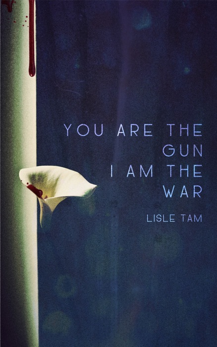 You Are The Gun, I Am The War