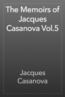 The Memoirs of Jacques Casanova Vol.5