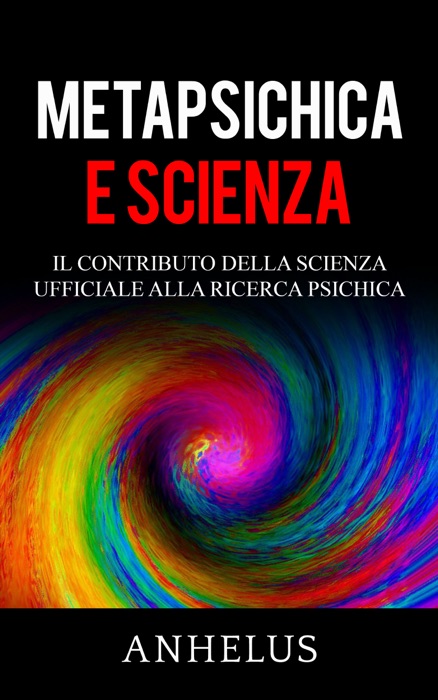 Metapsichica e scienza - Il contributo della scienza ufficiale alla ricerca psichica