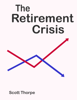 The Retirement Crisis - Scott Thorpe