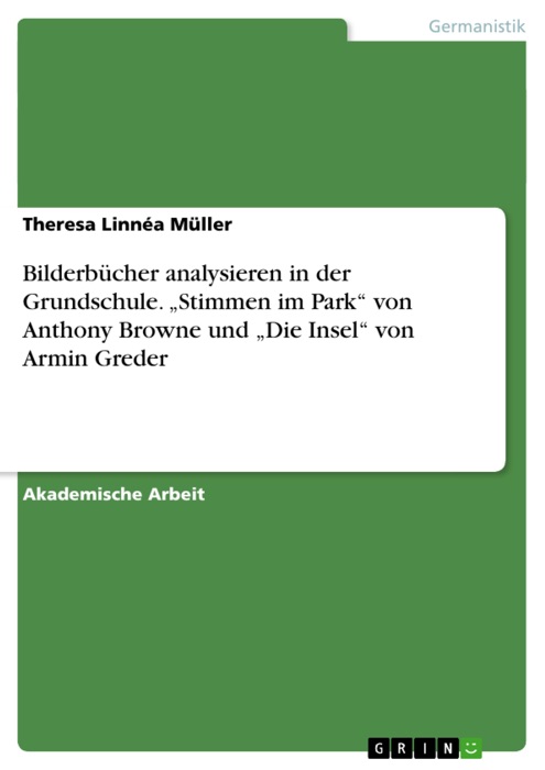 Bilderbücher analysieren in der Grundschule. 'Stimmen im Park' von Anthony Browne und 'Die Insel' von Armin Greder