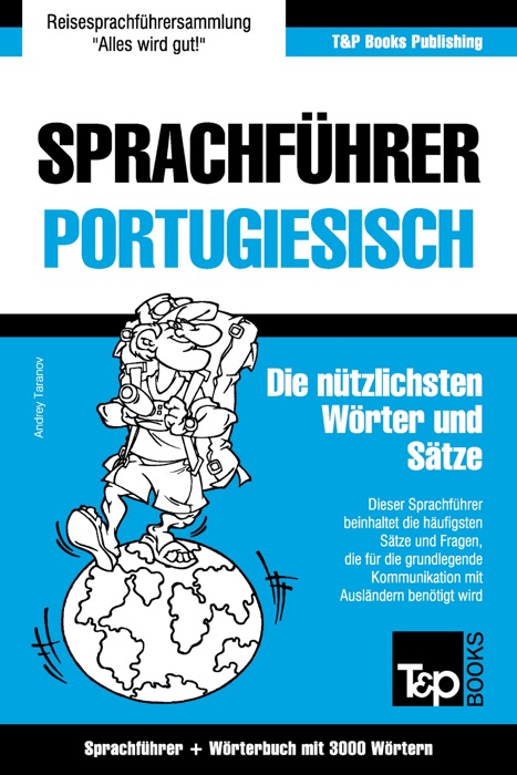 Sprachführer Deutsch-Portugiesisch und Thematischer Wortschatz mit 3000 Wörtern