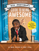 Kid President's Guide to Being Awesome - Robby Novak & Brad Montague