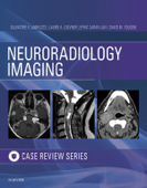 Neuroradiology Imaging Case Review E-Book - Salvatore V. Labruzzo DO, Laurie A. Loevner MD, Efrat Saraf-Lavi MD & David M. Yousem MD, MBA
