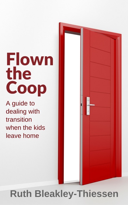 Flown the Coop: A Guide to Dealing with Transition when the Kids Leave Home