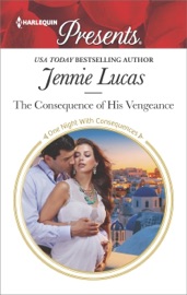 The Consequence of His Vengeance - Jennie Lucas by  Jennie Lucas PDF Download