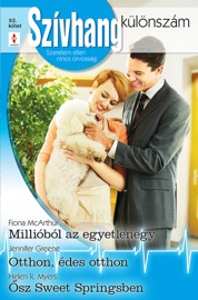 Szívhang különszám 52. kötet - Millióból az egyetlenegy; Otthon, édes otthon; Ősz Sweet Springsben - Fiona McArthur, Jennifer Greene & Helen R. Myers by  Fiona McArthur, Jennifer Greene & Helen R. Myers PDF Download