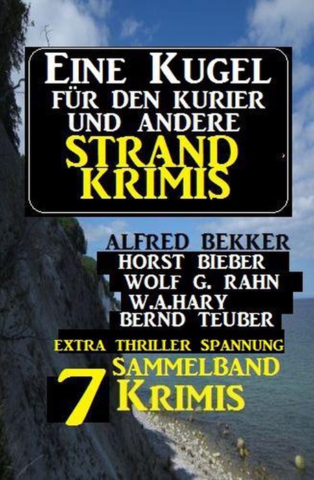 Sammelband 7 Krimis: Eine Kugel für den Kurier und andere Strand-Krimis