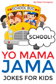 Yo Mama Jama - School Jokes For Kids - Peter Crumpton