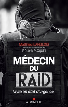 Médecin du RAID - Matthieu Langlois & Frédéric Ploquin