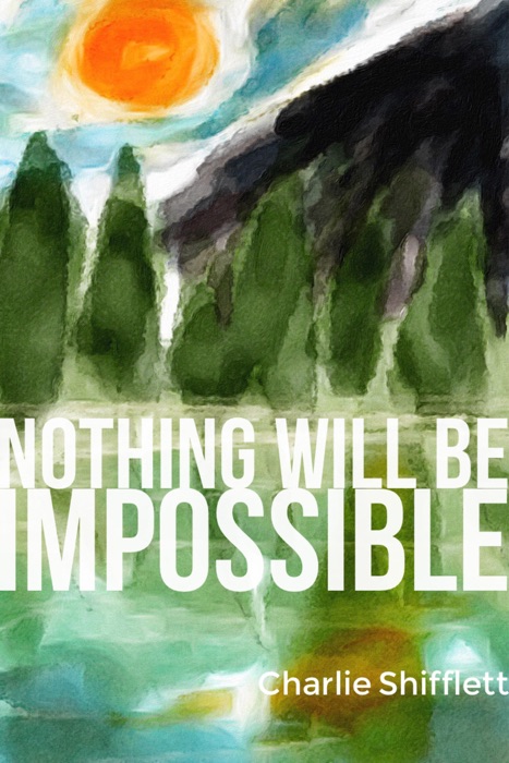 Nothing Will Be Impossible