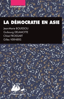 La Démocratie en Asie - Jean-Marie Bouissou, Guibourg Delamotte, Chloé FROISSART & Gilles Verniers