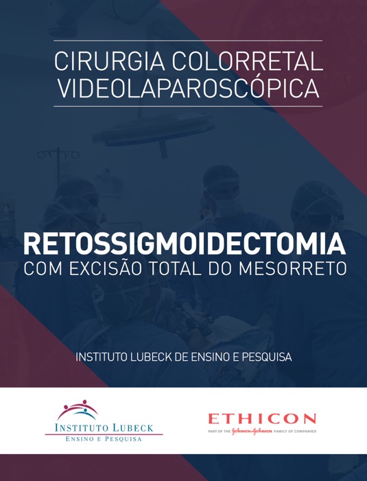 Videoatlas: retossigmoidectomia com excisão total do mesorreto