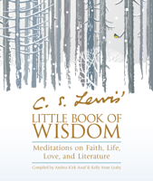 C. S. Lewis, Andrea Kirk Assaf & Kelly Anne Leahy - C. S. Lewis' Little Book of Wisdom artwork