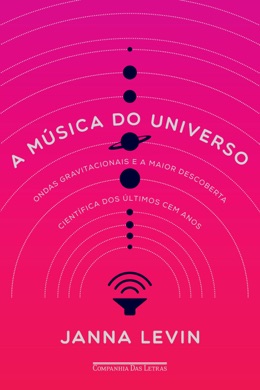 Capa do livro A Música do Universo: Ondas Gravitacionais e a Maior Descoberta Científica do Século de Janna Levin