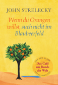 Wenn du Orangen willst, such nicht im Blaubeerfeld - John Strelecky