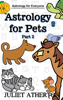 Astrology For Pets - Part 2 (Astrology For Everyone series) - Juliet Atherton