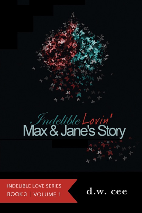 Indelible Lovin': Max & Jane's Story Vol.1