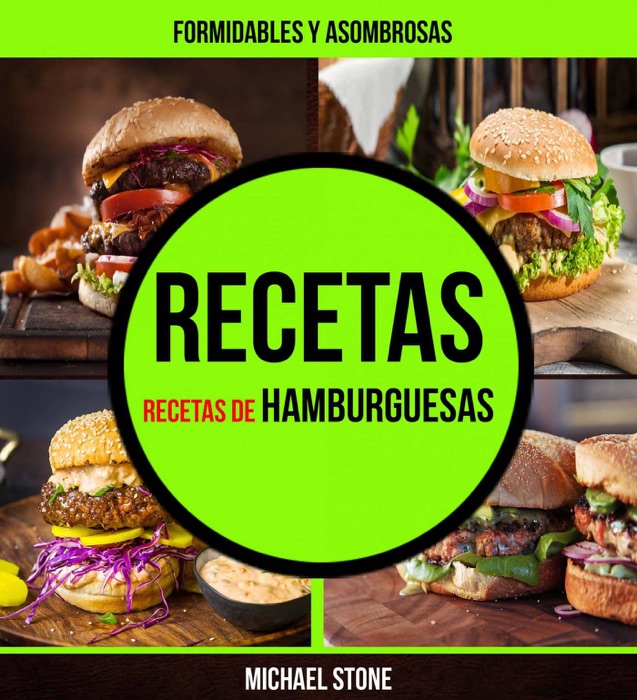 Recetas: Formidables y asombrosas recetas de hamburguesas