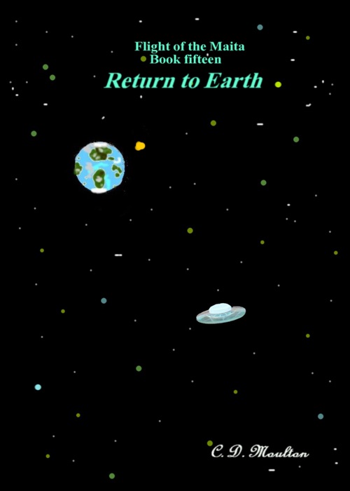 Flight of the Maita Book Fifteen: Return to Earth